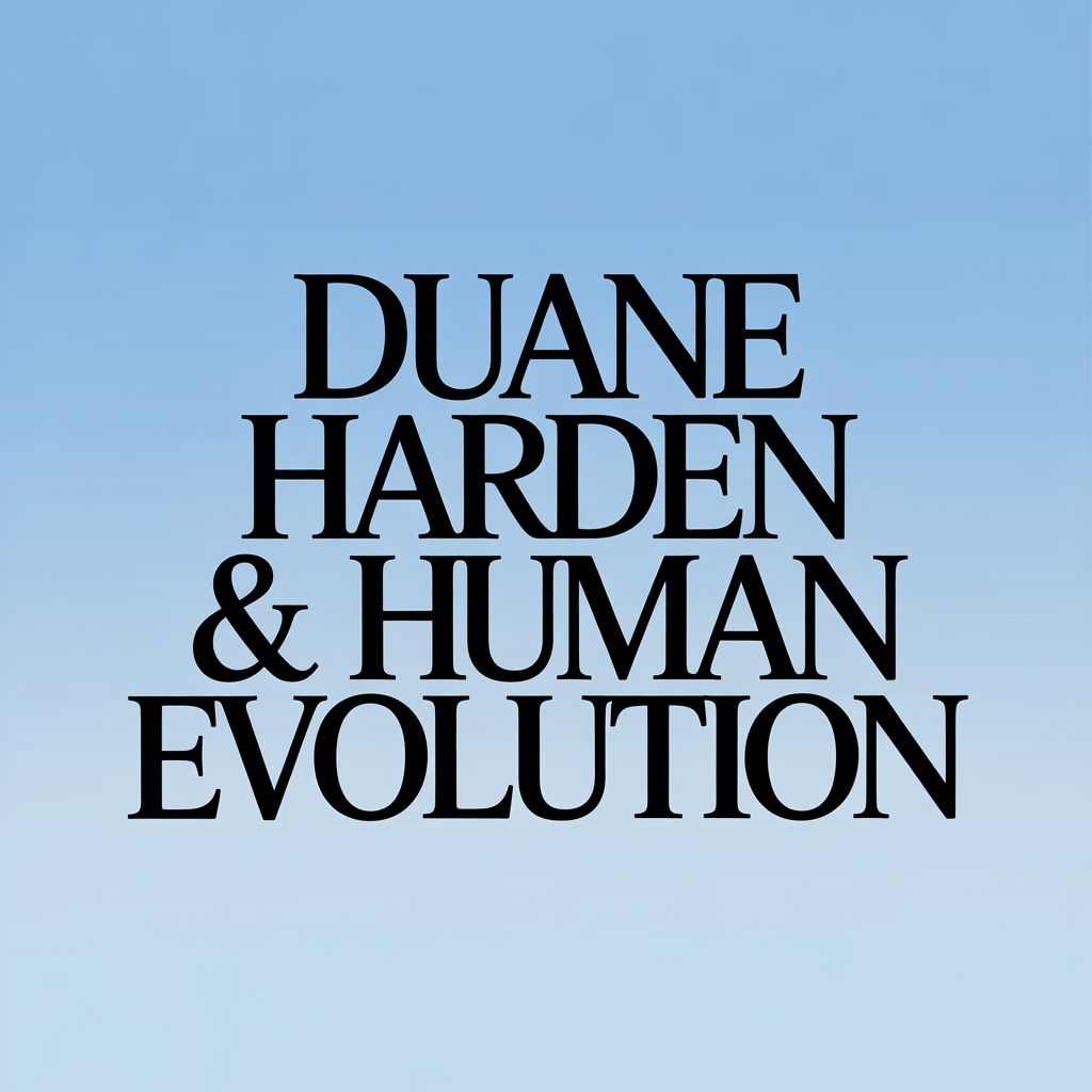 Duane Harden & Human Evolution